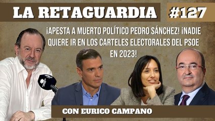 Tải video: La Retaguardia #127: ¡Apesta a muerto político Sánchez! ¡Nadie quiere ir en los carteles electorales del PSOE en 2023!