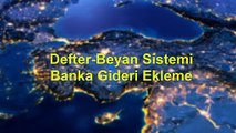 Defter Beyan Sistemi Banka Gideri Ekleme