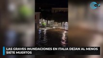 Las graves inundaciones en Italia dejan al menos siete muertos