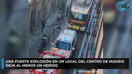Una fuerte explosión en un local del centro de Madrid deja al menos un herido