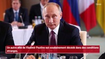 Un autre allié de Vladimir Poutine meurt dans des conditions étranges !