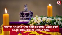 Entry to queue to see Queen Elizabeth lying in state closed for 'at least six hours' after reaching capacity