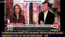 Filmmaker Ken Burns says DeSantis' relocation of illegal immigrants 'out of the authoritarian  - 1br