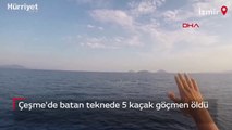 Çeşme açıklarında tekne battı: 5 kaçak göçmen hayatını kaybetti