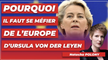 Pourquoi il faut se méfier de l’Europe d’Ursula von der Leyen