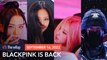 BLACKPINK makes a powerful comeback with ‘Shut Down’ MV