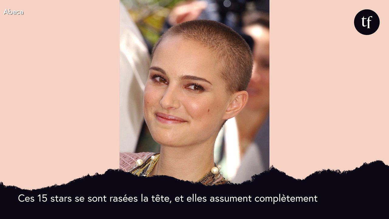 Ces 15 stars se sont rasées la tête (et elles expliquent pourquoi ...