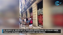 El mundo al revés en la violenta Barcelona de Colau: unos turistas detienen a unos ladrones de relojes