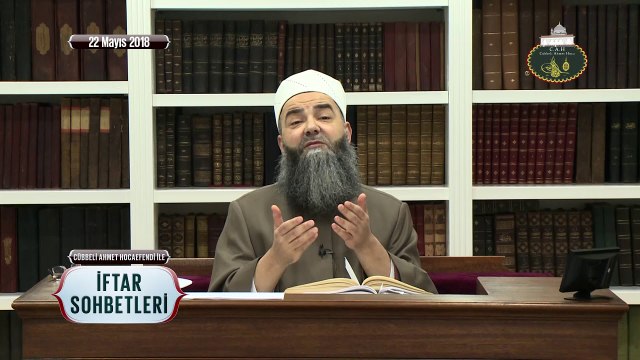 Cübbeli Ahmet Hoca Efendi ile İftar Sohbetleri 22 Mayıs 2018