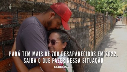 Pará tem mais de 700 desaparecidos em 2022. Saiba o que fazer nessa situação
