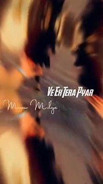 Ve Ek Tera Pyar Menu Milya Main Duniya Tu Aur Ki Lena WhatsApp Status