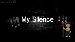 My Silence -- __ Sad Status __ Whatsapp Status __ Broken Heart Status -- #SHORTSTATUS98