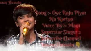 Oye raju pyar na kariyo by Mani Superstar Singer 2 Full  Episode
