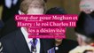 Coup dur pour Meghan et Harry : le roi Charles III les a désinvités d’un événement officiel
