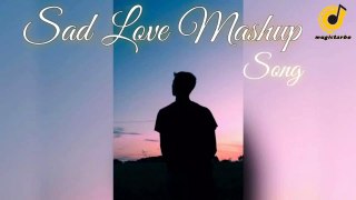 Sad Love Mashup Song------ _ _mugictarbo  _ Darshan raval_Arijit Singh