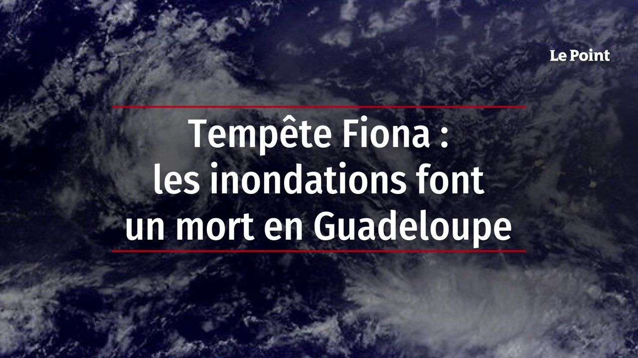 Tempête Fiona : les inondations font un mort en Guadeloupe
