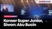 Konser Super Junior, Siwon: Aku Bucin