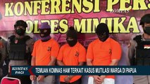 Soal Kasus Mutilasi Warga di Papua: Komnas HAM Temukan Dugaan Penganiayaan & Pembunuhan Berencana