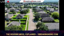 The housing mess, explained - 1breakingnews.com