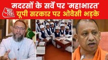 Owaisi furious over survey of madrasas in Uttar Pradesh