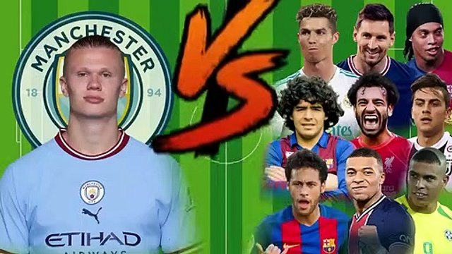 2022 Haaland vs Legends(Messi-Ronaldo-Maradona-Benzema-Neymar-Mbappe)