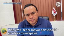 Pide CMIC tener mayor participación en obras municipales