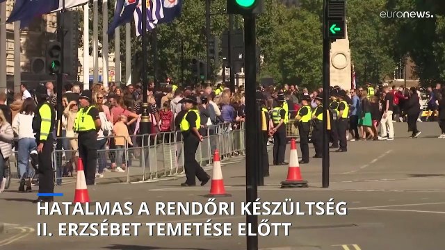 Még az olimpiát sem biztosította annyi rendőr, mint II. Erzsébet királynő temetését