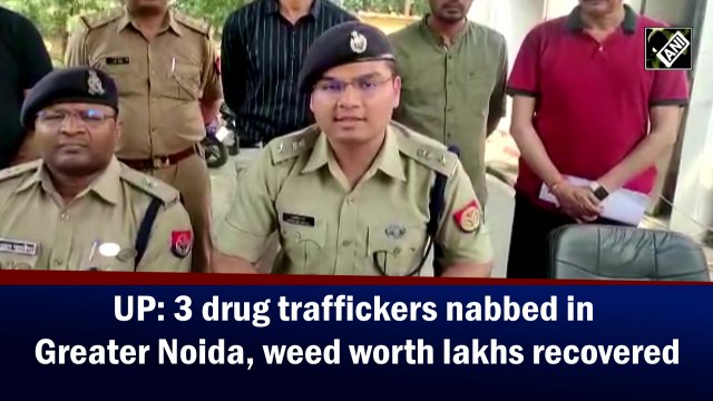 UP: 3 drug traffickers nabbed in Greater Noida, weed worth lakhs recovered