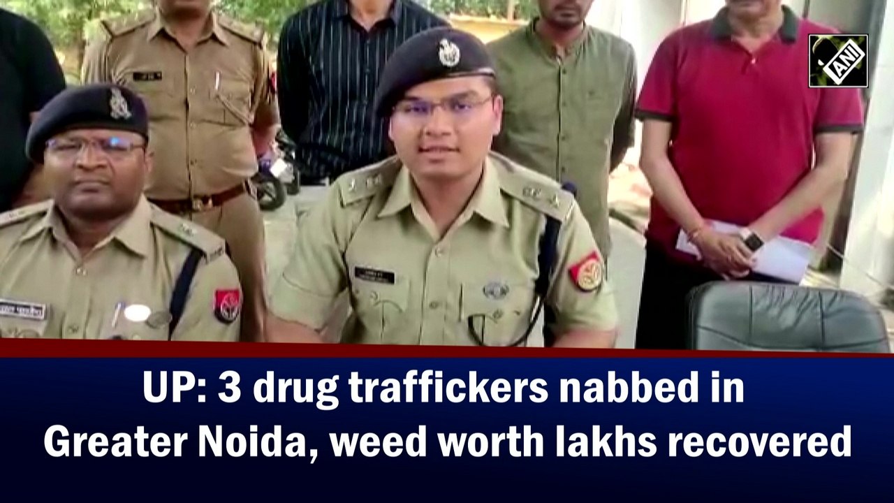 UP: 3 drug traffickers nabbed in Greater Noida, weed worth lakhs recovered