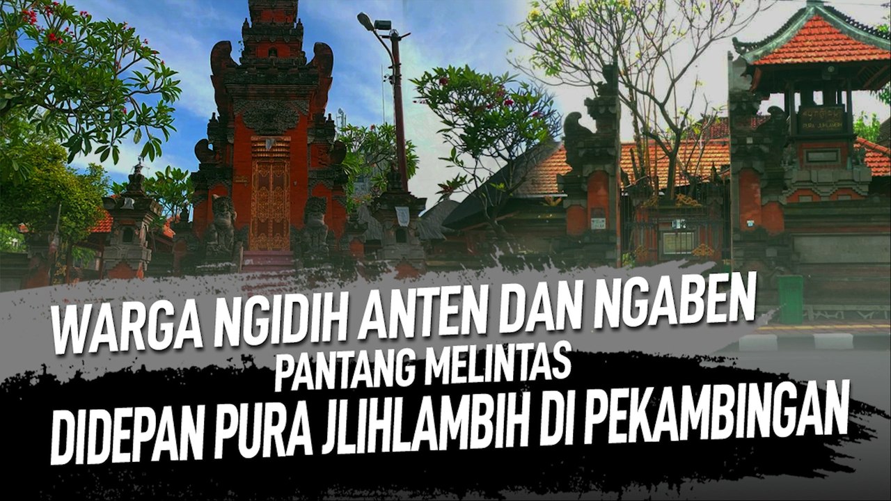 WARGA NGIDIH ANTEN DAN NGABEN PANTANG MELINTAS DIDEPAN PURA JLIHLAMBIH DI PEKAMBINGAN