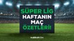 Spor Toto Süper Lig maç özetleri! Spor Toto Süper Lig 7. hafta maç özetleri! beIN SPORTS maç özetleri izle!