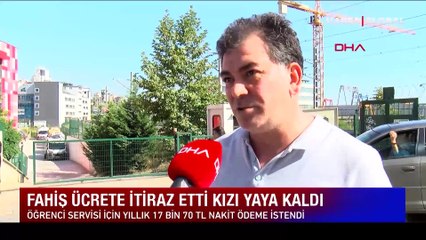 Fahiş servis ücretine itiraz edince kızı yaya kaldı