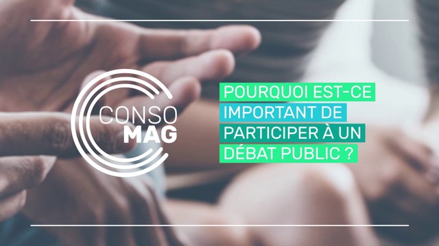 « Pourquoi est-ce important de participer aux débats publics ? » ConsoMag / CNDP