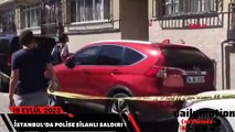 İstanbul'da polise silahlı saldırı Olay yeri görüntüsü 19.09.2022