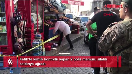 Fatih'te polislere silahlı saldırı!