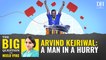 Arvind Kejriwal: A Man in a Hurry
