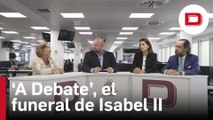 Todos los detalles del funeral de Isabel II, 'A debate' con Ramón Pérez-Maura, Carmen de Carlos y Ana Mellado