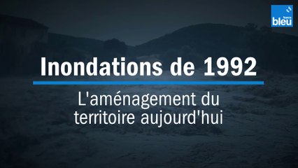 Inondations de 1992 en Vaucluse : l'aménagement du territoire aujourd'hui