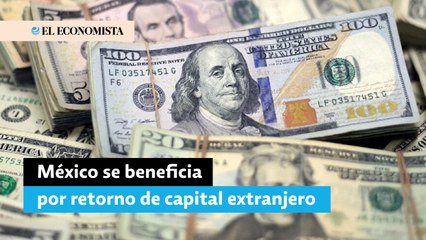 México fue beneficiado por retorno de capitales