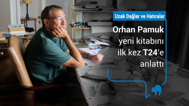 Orhan Pamuk'tan samimi bir iç döküş | Uzak Dağlar ve Hatıralar