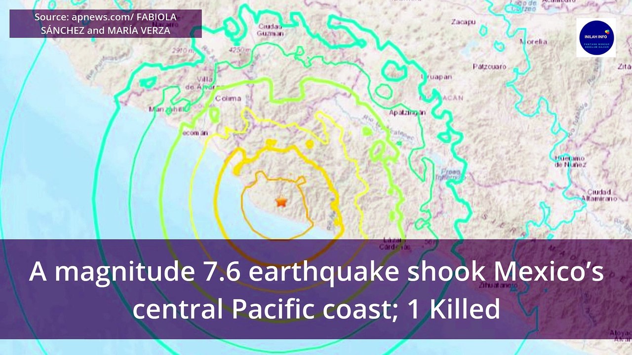 A magnitude 7.6 earthquake shook Mexico’s central Pacific coast