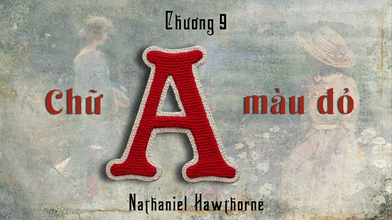 Chữ A màu đỏ I Chương 9