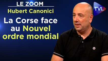 Zoom - Hubert Canonici - Ortu : la Corse face au Nouvel ordre mondial