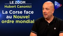 Zoom - Hubert Canonici - Ortu : la Corse face au Nouvel ordre mondial