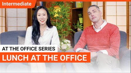 At The Office Series: Lunch At The Office | Intermediate Lesson (v) | ChinesePod