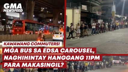 EDSA bus Carousel, naghihintay hanggang 11PM para makasingil? | GMA News Feed