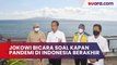 Presiden Jokowi Bicara Soal Kapan Pandemi di Indonesia Berakhir: Tidak Harus Tergesa-gesa