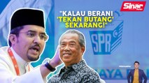 SINAR PM: PM gagal: Asyraf Wajdi cabar Muhyiddin tarik sokongan