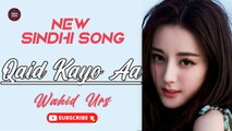 Qaid Kayo Aa | Wahid Urs | New Song | Sindhi Gaana