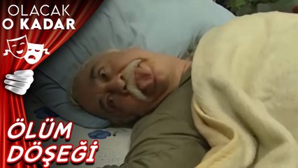 Ölüm Döşeği | Olacak O Kadar
